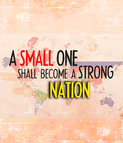 A Small One Shall Become A Strong Nation