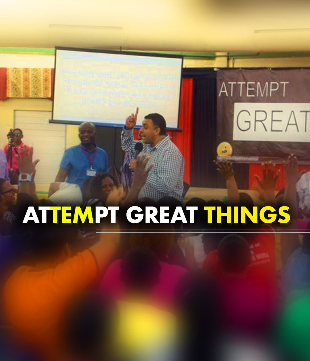 Attempt Great Things