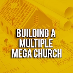 Building a Multiple Mega Church