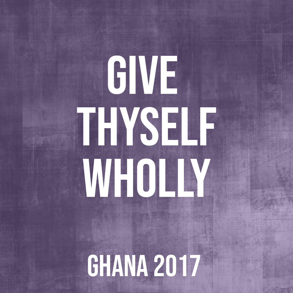 Give Thyself Wholly (Ghana, 2017)