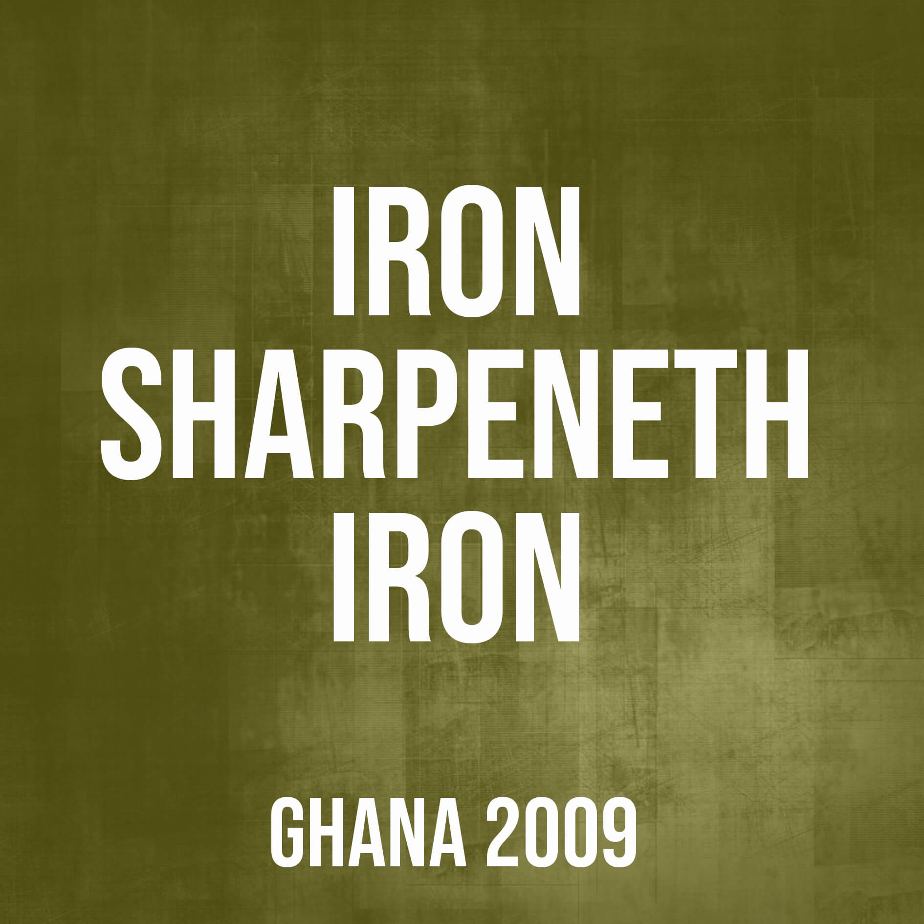 Iron Sharpeneth Iron (Ghana,2009)