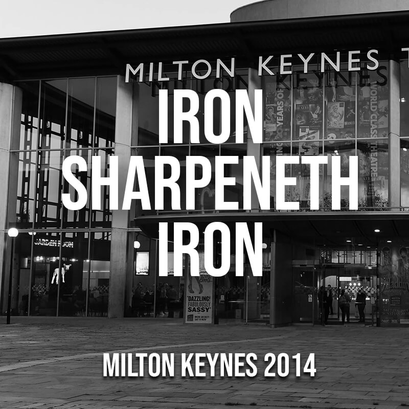 Iron Sharpeneth Iron (Milton Keynes, 2014)