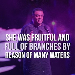 She Was Fruitful And Full Of Branches By Reason Of Many Waters
